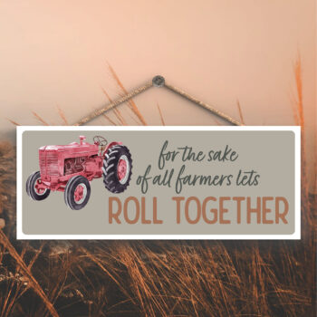 For the Sake of All Farmers, Let’s Roll Together Hanging Sign